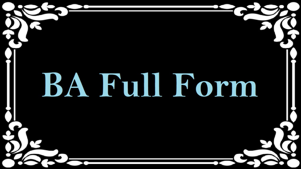What Is The BA Full Form Full Form Short Form